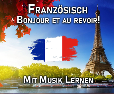 Mit Musik Französisch lernen? Bonjour et au revoir!